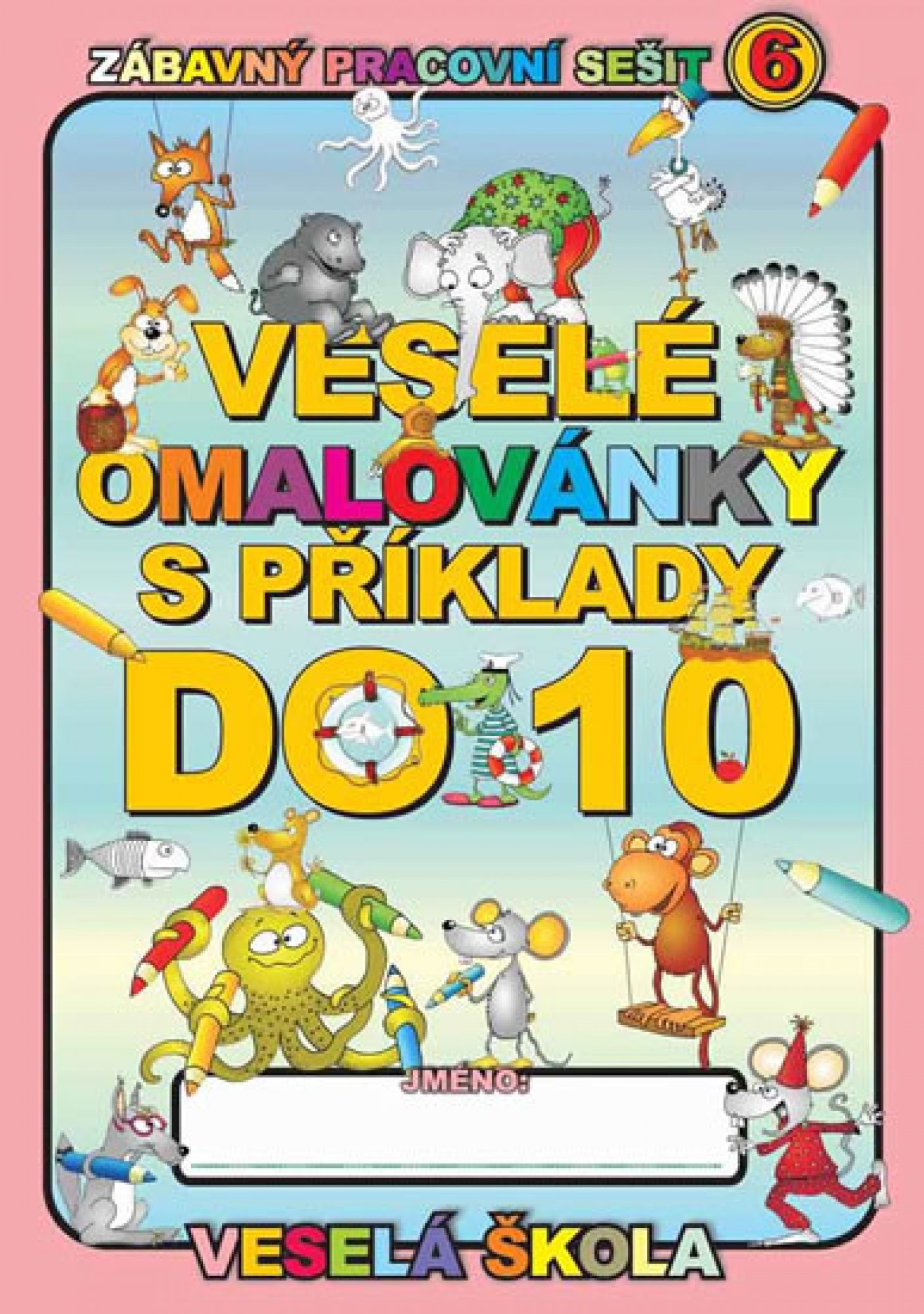 Veselé omalovánky s příklady do 10 Veselá škola 6 –